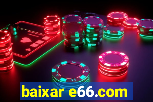 baixar e66.com